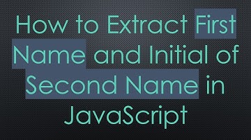 How to Extract First Name and Initial of Second Name in JavaScript
