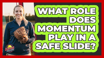 What Role Does Momentum Play In A Safe Slide?