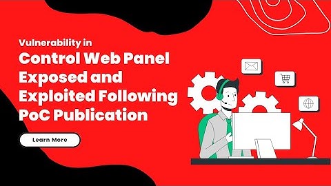 Vulnerability in Control Web Panel Exposed and Exploited Following PoC Publication
