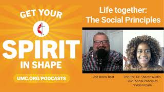 Life together: The UM Social Principles, with Sharon Austin: Get Your Spirit in Shape, Ep. 092