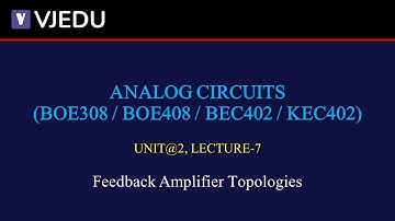 U2_L7 | Feedback Amplifier Topologies | Analog Circuits (BEC402/KEC402) | Hindi