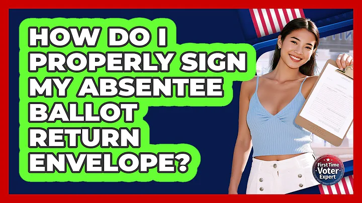 How Do I Properly Sign My Absentee Ballot Return Envelope?