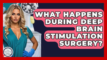 What Happens During Deep Brain Stimulation Surgery? - The Operating Table