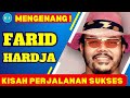 MENGENANG FARID HARDJA‼️ KISAH PERJALANAN SUKSES NYA‼️