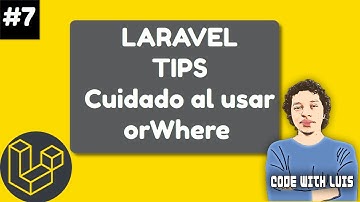 Laravel Tips: Ten cuidado cuando uses orWhere en tus consultas