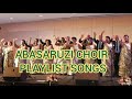 Abasaruzi choir nonstop playlist songs