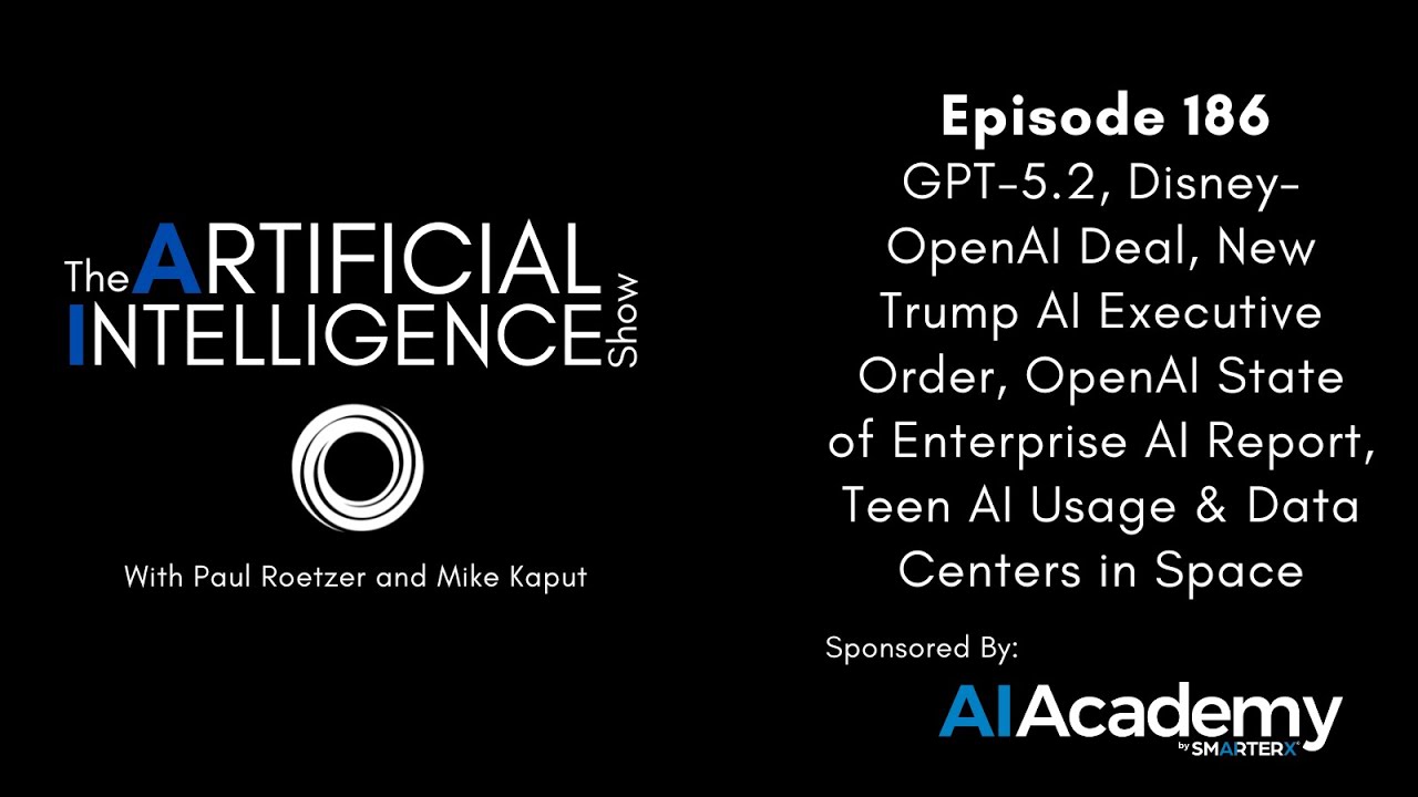 Ep.# 186: GPT-5.2, Disney-OpenAI Deal, Trump AI Exec Order, Teen AI Usage & Data Centers in Space