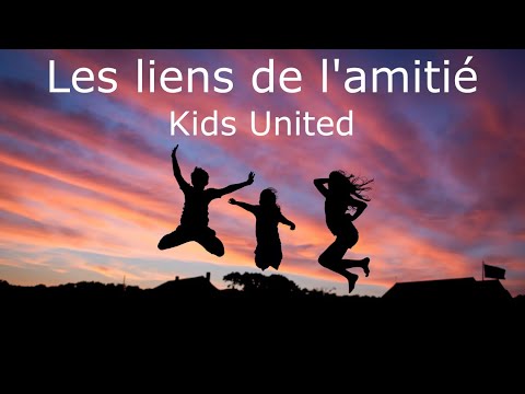 Les Liens De L Amitié Kids United Paroles Karaoké 