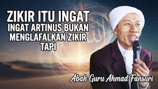 Zikir itu ingat || guru ahmad fansuri