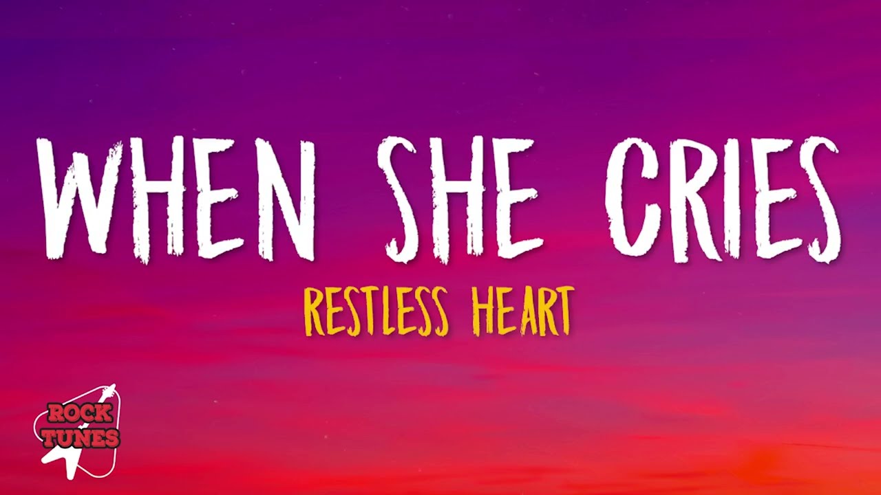 Restless Heart - When She Cries (Lyrics)