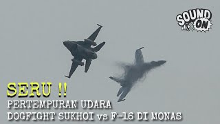 Dogfight  Pertarungan Udara Pesawat Tempur Sukhoi Vs F16 Di Monas Jakarta