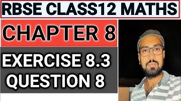 RBSE CLASS 12 MATH CHAPTER 8 / APPLICATION OF DERIVATIVES/ EXERCISE 8.3 /QUESTION 8