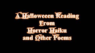 A Halloween Reading from Horror Haiku and Other Poems