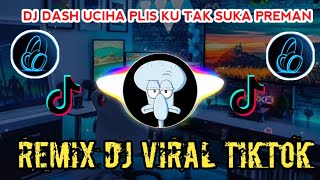 🔴DJ DASH UCIHA PLIS KU TAK SUKA PREMAN BRENGSEK TIKTOK VIRAL REMIX 2021