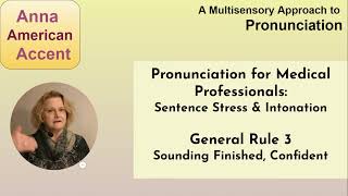 Pronunciation for Medical Professionals: Sentence Stress & Intonation Rule 3 - Sounding confident