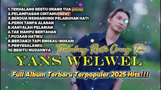 TERHALANG RESTU ORANG TUA-YANS WELWEL || Full album terbaru 2025
