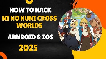 Ni No Kuni Cross Worlds MOD 2025 - Earn Unlimited Free Gems Hack [Tutorial Android & iOS].