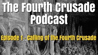 The Calling of the Fourth Crusade - Fourth Crusade Podcast Ep 1