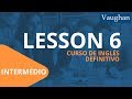 Lección 6 - Nivel Intermedio | Curso Vaughan para Aprender Inglés Gratis