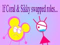 If Coral & Sikky swapped roles...