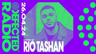 Defected Radio Show Hosted By Rio Tashan 26.04.24