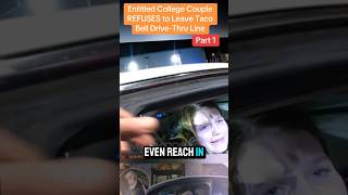 Entitled college couple refuses to leave Taco Bell drive thru line #news #trending