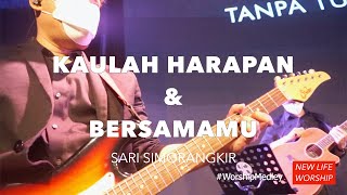 Kaulah Harapan & BersamaMu - Sari Simorangkir feat. Echa Soemantri | #guitarcam | New Life Worship