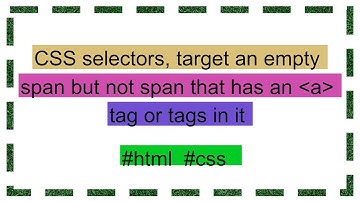 CSS selectors, target an empty span but not span that has an  a  tag or tags in it