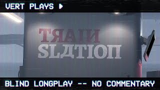 vert plays… Trainslation │ Blind Longplay │ No Commentary