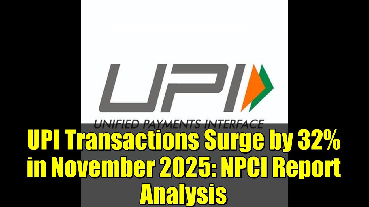 UPI Transactions Surge by 32% in November 2025: NPCI Report Analysis