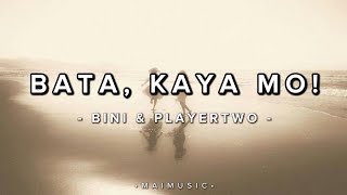 BINI and PLAYERTWO - Bata, Kaya Mo! (lyrics)