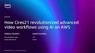 AWS re:Invent 2025 - How Cires21 revolutionized advanced video workflows using AI on AWS (SMB203)
