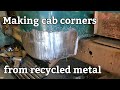 making cab corners from recycled metal