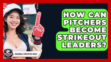 How Can Pitchers Become Strikeout Leaders? | Baseball Statistics Vault News