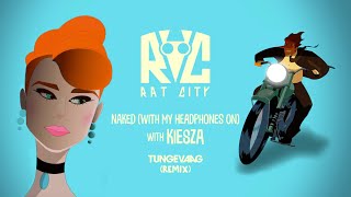 Смотреть клип Rat City, Kiesza - Naked (With My Headphones On) - Tungevaag Remix