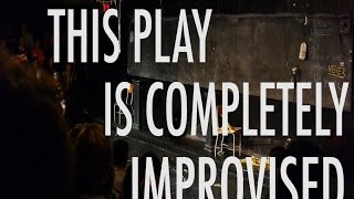 THIS PLAY IS COMPLETELY IMPROVISED