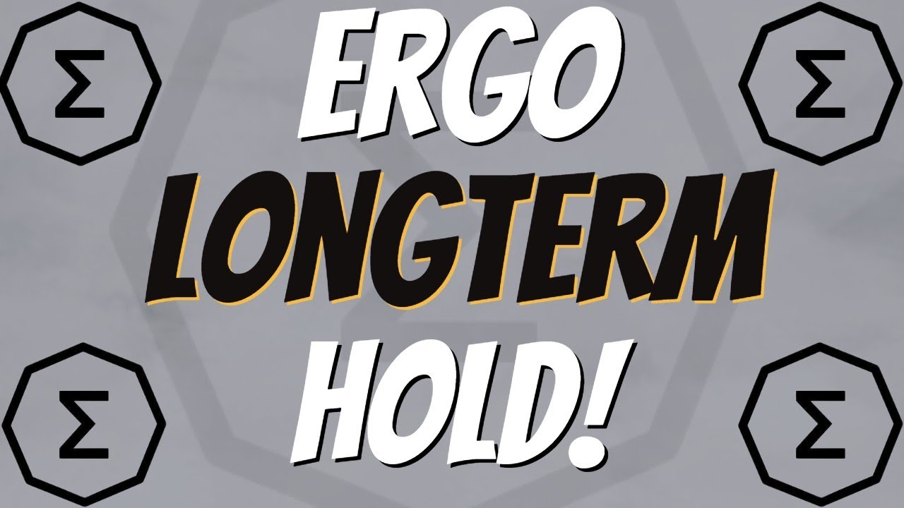 ERGO LONGTERM HODL!!