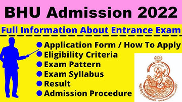BHU Admission 2022: Notification, Dates, Application, Eligibility, Pattern, Syllabus, Admit Card