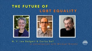 M. V. Lee Badgett and Carlos Ball discuss the future of LGBT rights with Michael Bronski. by Beacon Press 222 views 3 years ago 51 minutes