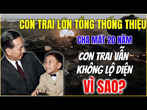 50 Năm Không Một Tấm Ảnh — Bí Ẩn Người Con Trai Của Nguyễn Văn Thiệu