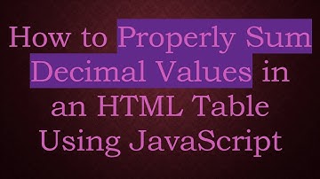 How to Properly Sum Decimal Values in an HTML Table Using JavaScript