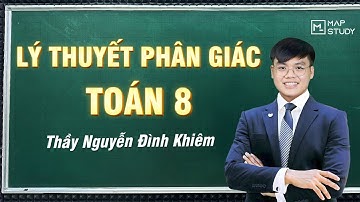 Lý thuyết về phân giác từ cơ bản đến nâng cao - Toán 8 | Thầy NĐK