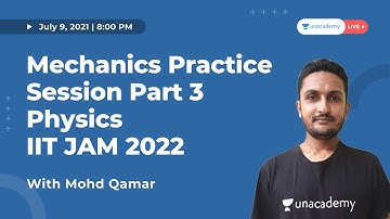 Mechanics Practice Session Part 3 | Physics | IIT JAM 2022 | Qamar | Unacademy Live IIT JAM