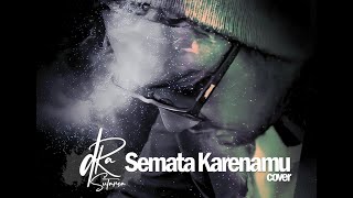 Semata Karenamu - dRa Sutarsa (Cover)