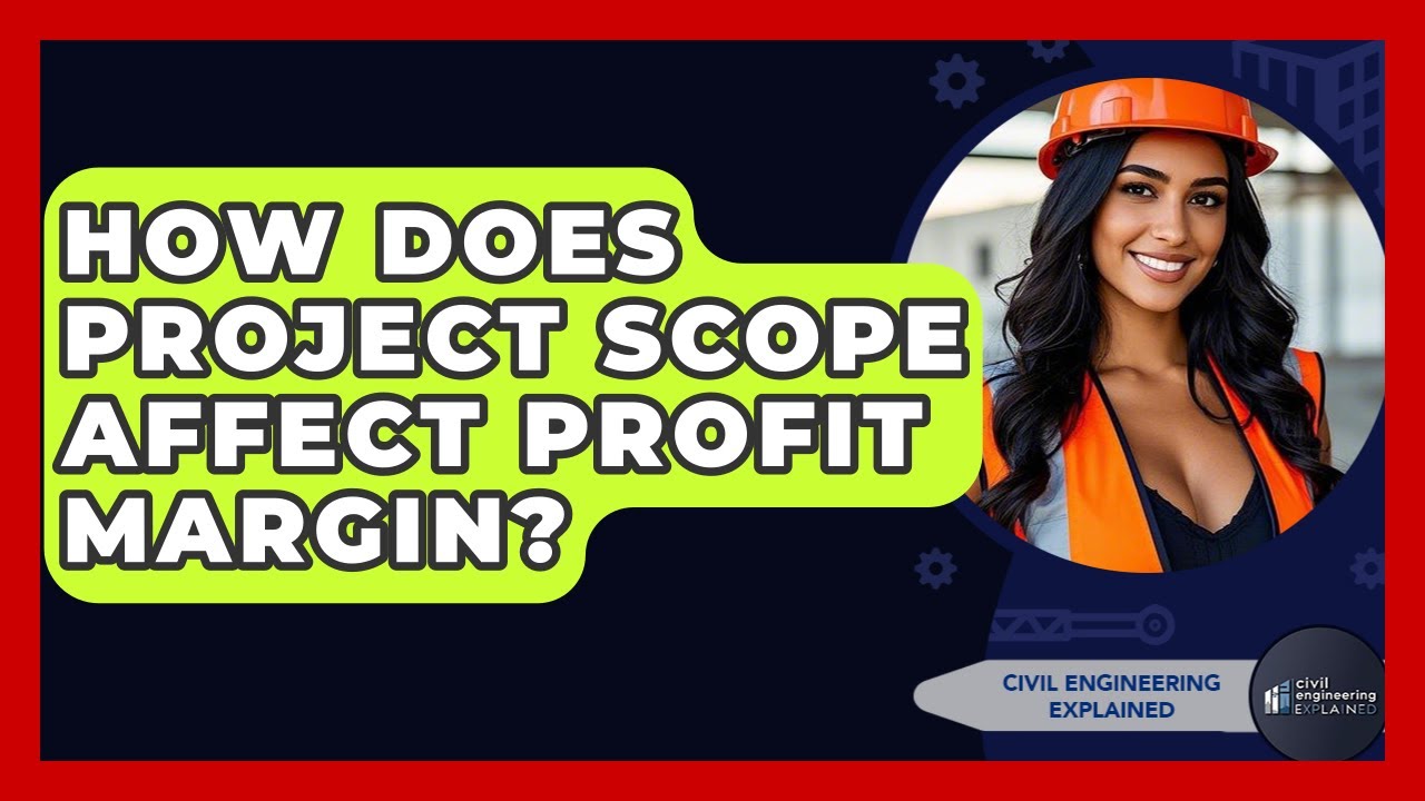 How Does Project Scope Affect Profit Margin? - Civil Engineering Explained