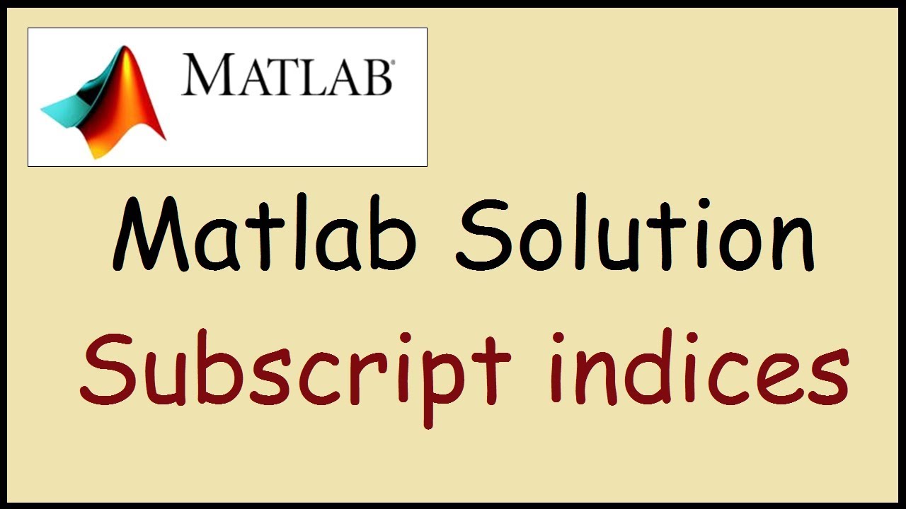 Subscript Indices Must Either Be Real Positive Integers Or Logicals