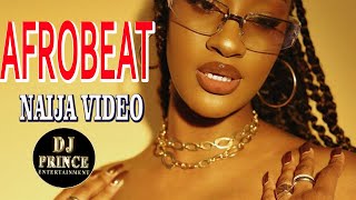 AFROBEAT VIDEO MIX 2021 | NAIJA 2021 | LATEST NAIJA AFROBEAT VIDEO MIX | DJ PRINCE FT OMAH LAY