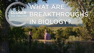 What are Scientific Breakthroughs in Biology? | Episode 2104 | Closer To Truth