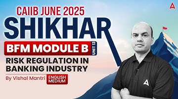 📊 Shikhar CAIIB June 2025 | BFM Module-B | U-13 | Risk Regulation in Banking Industry | Vishal Sir 🌍