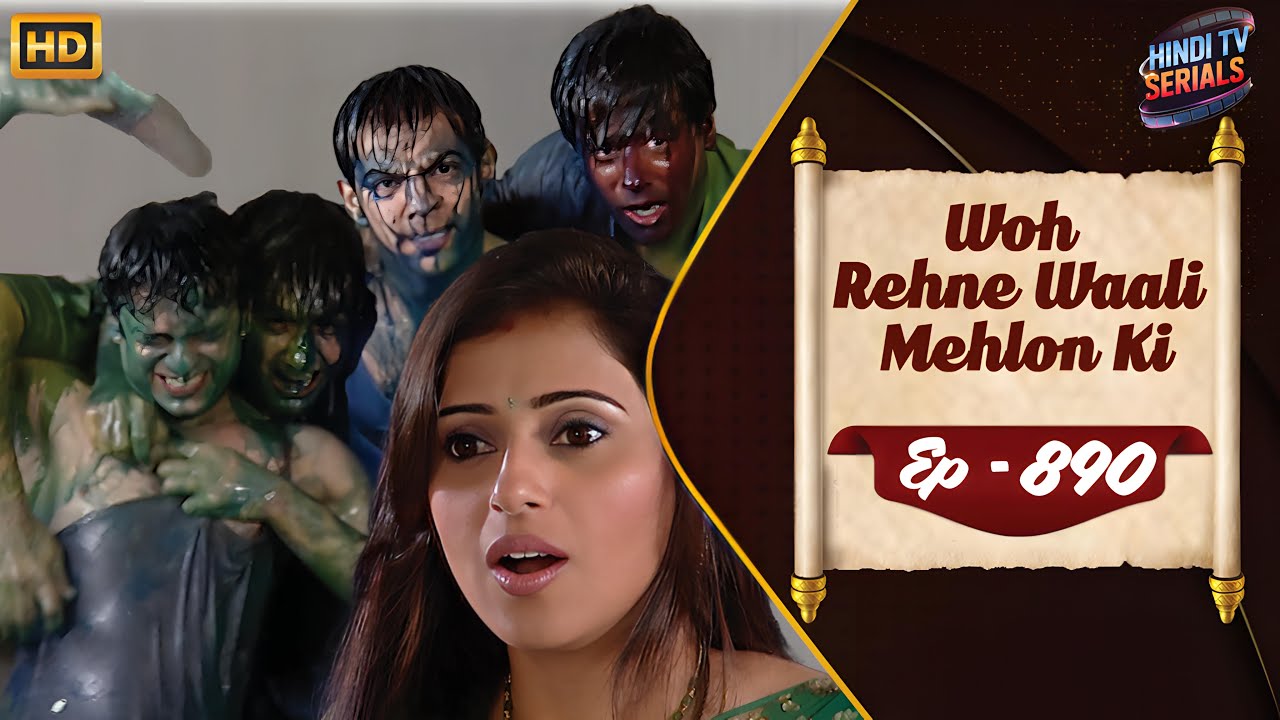Woh Rehne Waali Mehlon Ki | Full HD Ep 890 | वो रहने वाली महलों की | Hindi TV Serial | Family Show